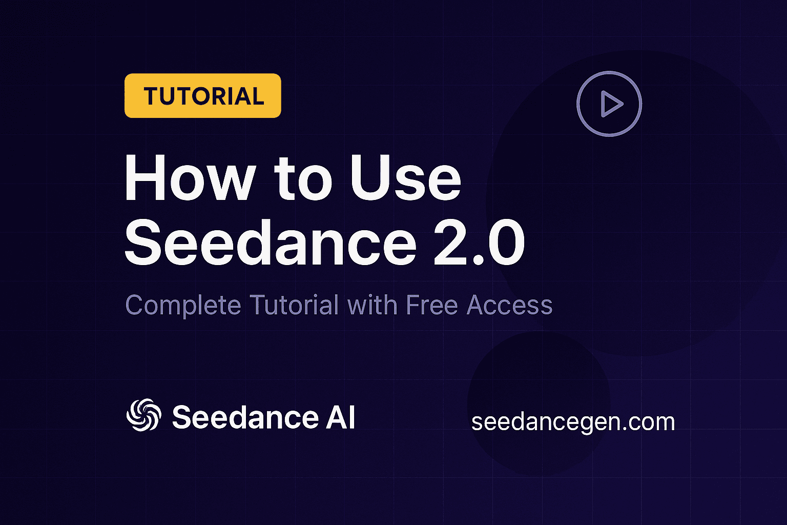 How to Use Seedance 2.0: Full Tutorial (2026)